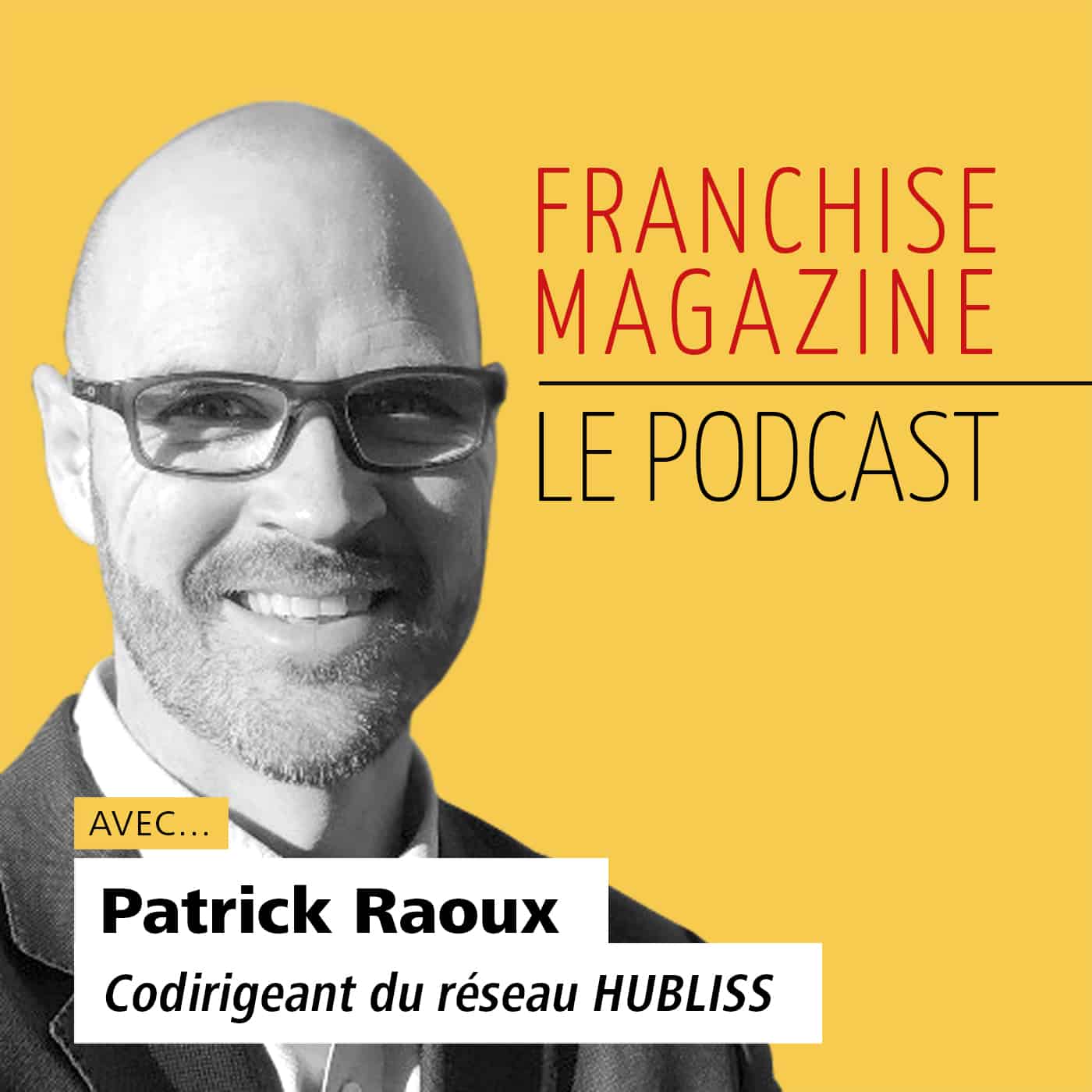Hubliss – Patrick Raoux – Codirigeant du réseau