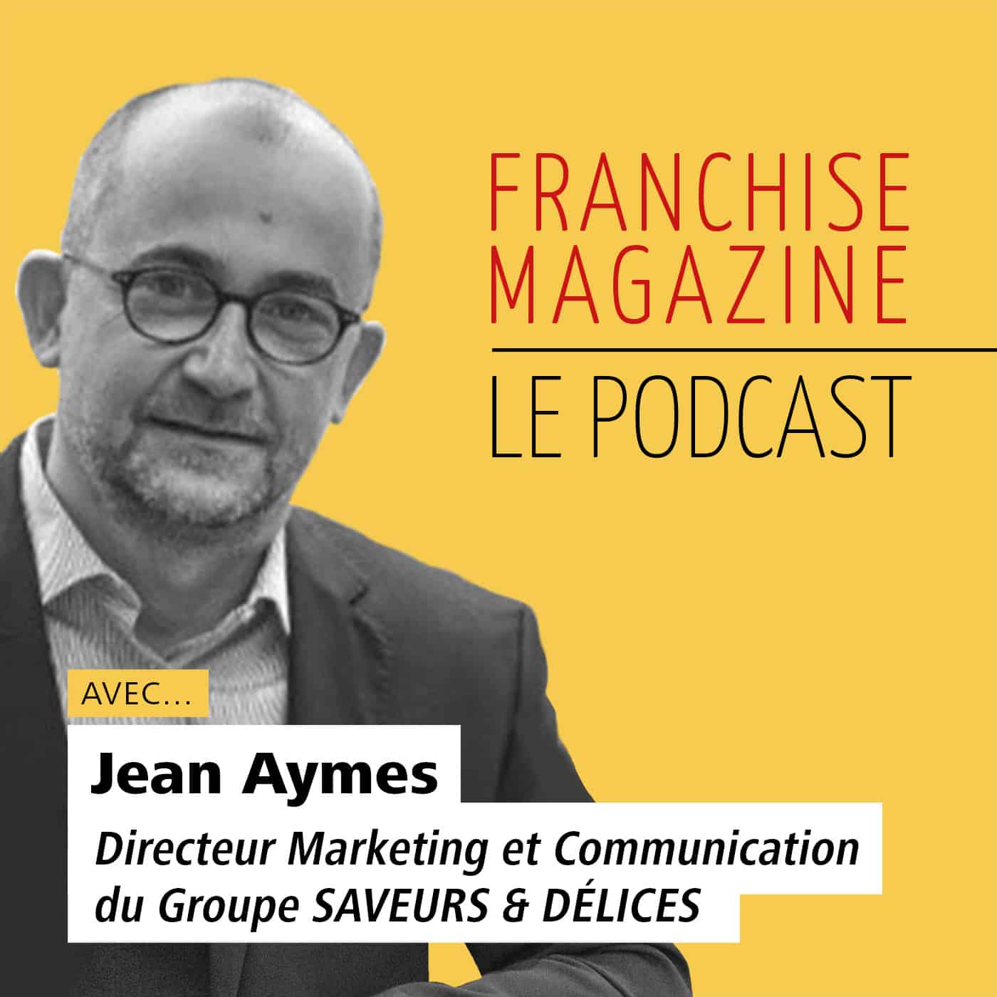 Jean Aymes, Directeur Marketing et Communication du Groupe Saveurs & Délices