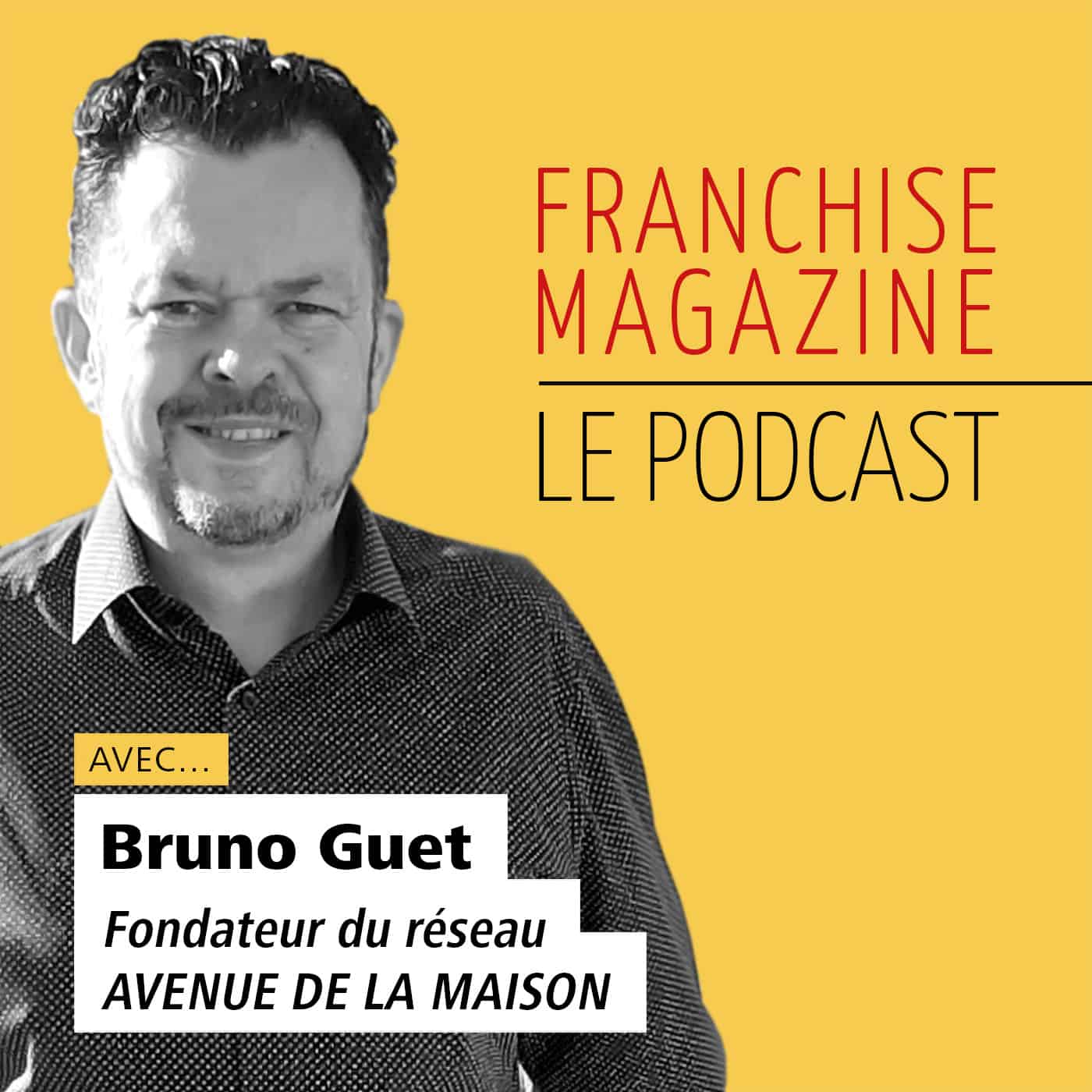 Bruno Guet, Fondateur du réseau Avenue de la Maison