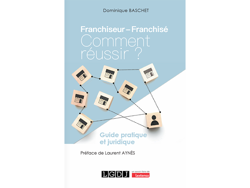 Un guide pratique et juridique signé par un avocat spécialisé en droit de la franchise