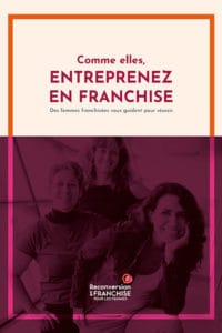 Livre blanc gratuit réalisé avec Banque Populaire et KPMG « Comme elles, entreprenez en franchise »