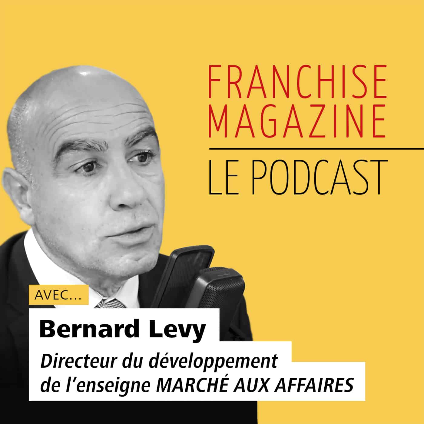 Podcast E86 Franchise Marché aux Affaires Franchise Magazine