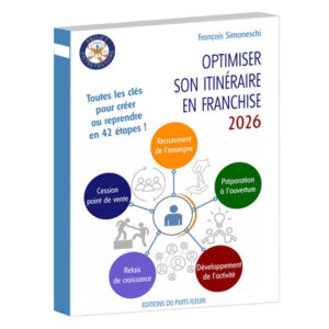 Optimiser son itinéraire en franchise – Toutes les clés pour créer ou reprendre en 42 étapes !